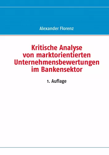 Kritische Analyse von marktorientierten Unternehmensbewertungen im Bankensektor