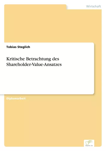 Kritische Betrachtung des Shareholder-Value-Ansatzes