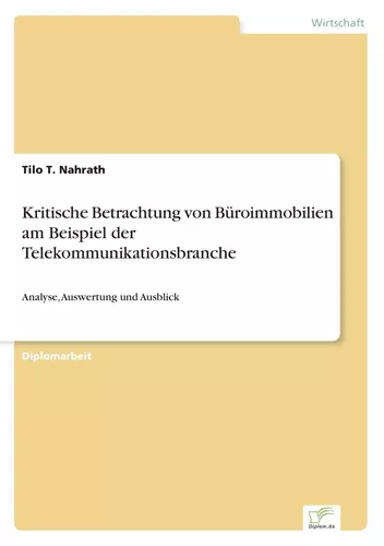 Kritische Betrachtung von Büroimmobilien am Beispiel der Telekommunikationsbranche