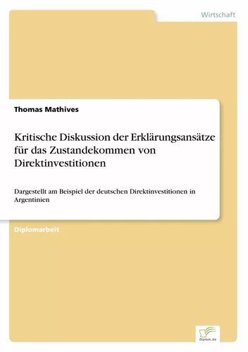 Kritische Diskussion der Erklärungsansätze für das Zustandekommen von Direktinvestitionen
