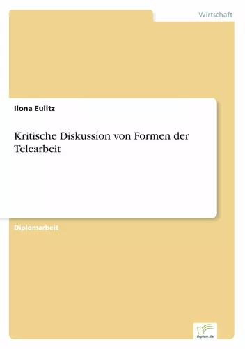 Kritische Diskussion von Formen der Telearbeit