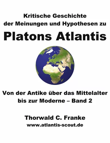 Kritische Geschichte der Meinungen und Hypothesen zu Platons Atlantis - Band 2