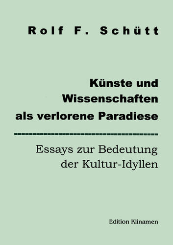 Künste und Wissenschaften als verlorene Paradiese