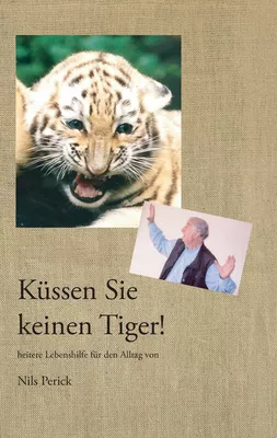 Küssen Sie keinen Tiger!