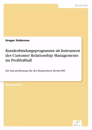 Kundenbindungsprogramme als Instrument des Customer Relationship Managements im Profifußball