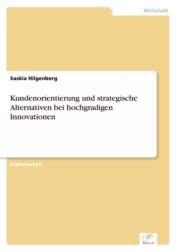 Kundenorientierung und strategische Alternativen bei hochgradigen Innovationen