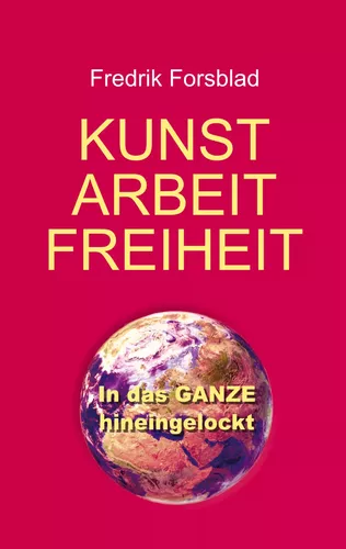 Kunst, Arbeit, Freiheit