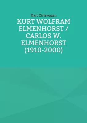 Kurt Wolfram Elmenhorst / Carlos W. Elmenhorst (1910-2000)