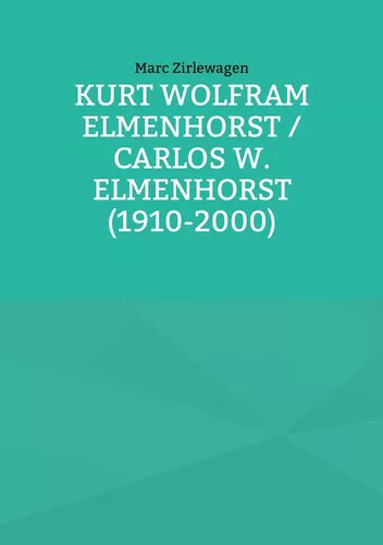 Kurt Wolfram Elmenhorst / Carlos W. Elmenhorst (1910-2000)