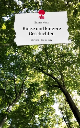 Kurze und kürzere Geschichten. Life is a Story - story.one
