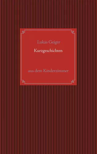 Kurzgeschichten aus dem Kinderzimmer