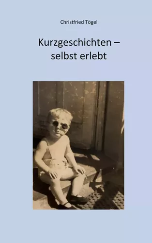 Kurzgeschichten - selbst erlebt