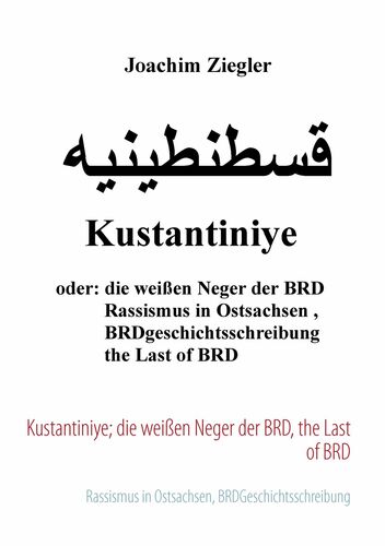 Kustantiniye; die weißen Neger der BRD, the Last of BRD