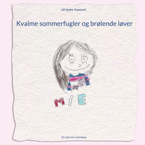Kvalme sommerfugler og brølende løver