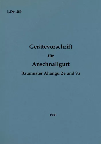 L.Dv. 289 Gerätevorschrift für Anschnallgurt Baumuster Ahangu 2e und 9a