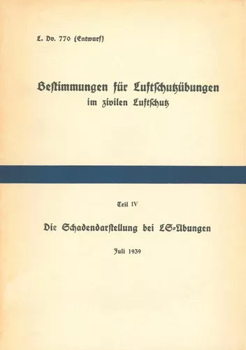 L.Dv. 770/4 Bestimmungen für Luftschutzübungen im zivilen Luftschutz - Teil 4 Die Schadendarstellung bei LS-Übungen