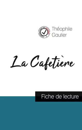 La Cafetière de Théophile Gautier (fiche de lecture et analyse complète de l'œuvre)