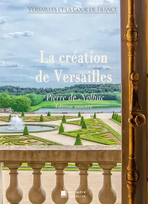 La création de Versailles