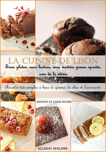 La cuisine de Lison : Recettes très simples à base de graines de chia et d'amarante, à la stévia, sans gluten, sans lactose et sans matière grasse ajoutée.