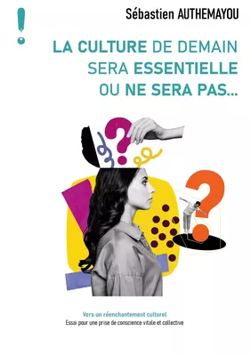 La culture de demain sera essentielle ou ne sera pas...