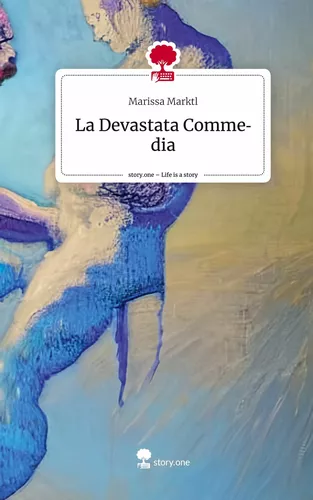 La Devastata Commedia. Life is a Story - story.one
