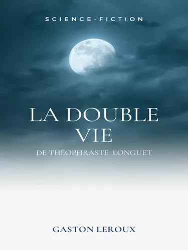 La Double Vie de Théophraste Longuet