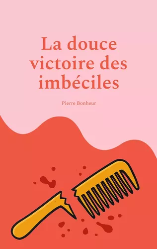 La douce victoire des imbéciles
