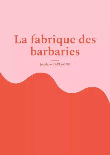 La fabrique des barbaries