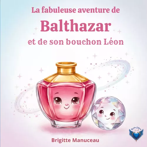 La fabuleuse aventure de Balthazar et son bouchon Léon