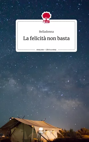 La felicità non basta. Life is a Story - story.one