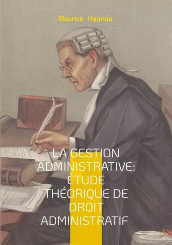 La gestion administrative : étude théorique de droit administratif