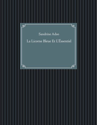 La Licorne Bleue Et L'Éssentiel