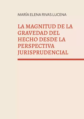 La magnitud de la gravedad del hecho desde la perspectiva jurisprudencial