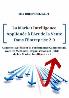 La Market Intelligence Appliquée à l’Art de la Vente Dans l’Entreprise 2.0