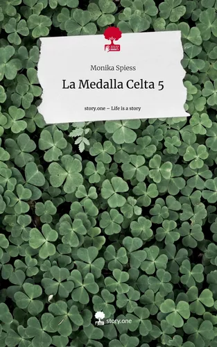 La Medalla Celta 5. Life is a Story - story.one