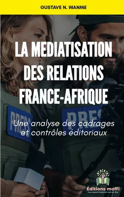 La médiatisation des relations France - Afrique