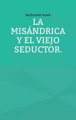 La misándrica y el viejo seductor.