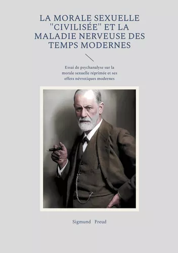 La morale sexuelle "civilisée" et la maladie nerveuse des temps modernes