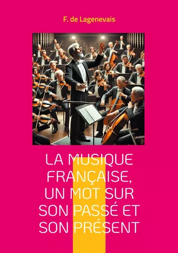 La Musique française, un mot sur son passé et son présent