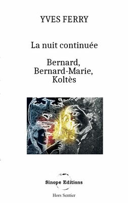 La Nuit continuée, Bernard, Bernard-Marie, Koltès