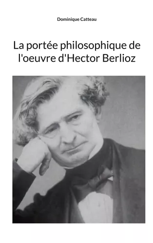 La portée philosophique de l'oeuvre d'Hector Berlioz