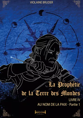 La prophétie de la terre des mondes - Tome 4