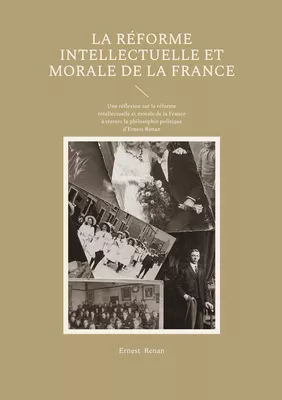 La Réforme intellectuelle et morale de la France