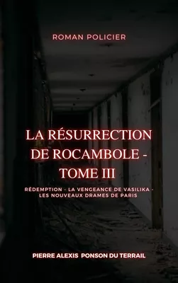 La Résurrection de Rocambole - Tome III