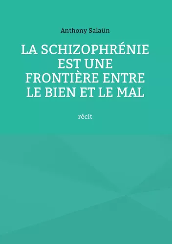 La schizophrénie est une frontière entre le bien et le mal