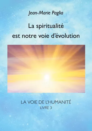 La spiritualité est notre voie d'évolution