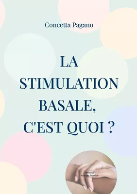 La stimulation basale, c'est quoi ?