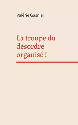La troupe du désordre organisé !