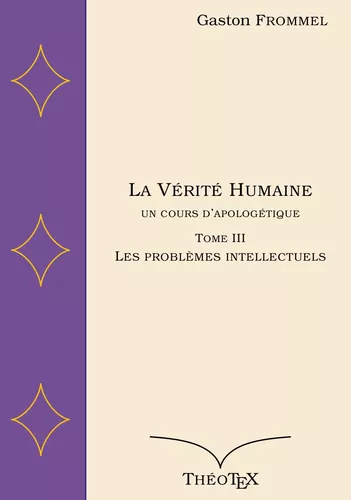 La Vérité Humaine, un cours d'apologétique, tome III