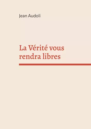 La Vérité vous rendra libres